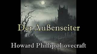 Der Außenseiter  Howard Phillips Lovecraft  036  Hörbuch deutsch [upl. by Elag]