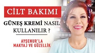 Güneş Kremi Nasıl Kullanılır  Cilt Bakımı [upl. by Allimac]