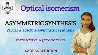 Asymmetric synthesis  partial amp absolute asymmetric synthesis  Tami explanation [upl. by Butch]