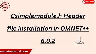 Csimplemodule h Header file installation in OMNET 6 0 2 [upl. by Seyer]