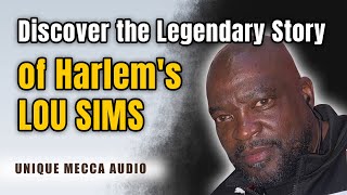 Discover the Legendary Story of Harlems LOU SIMS [upl. by Attiuqihc964]