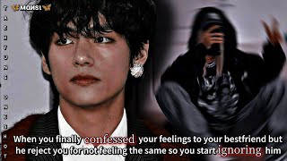 When you start IGNORING your bestfriend after he REJECT you for not feeling same  TAEHYUNG FF ff [upl. by Enaitsirk42]