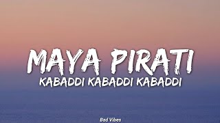 Maya Pirati  Kabaddi Kabaddi Kabaddi movie song lyrics  Dayahang Rai Bad Vibes [upl. by Sevy]