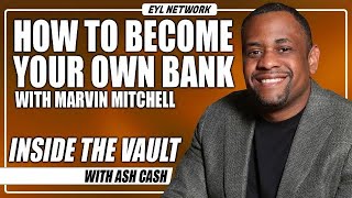 INSIDE THE VAULT How to Use Life Insurance to Live Your Best Life with Marvin Mitchell [upl. by Onaled]