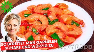 So bereitet man Garnelen scharf und würzig zu – Ein einfaches Rezept das begeistert LadyFood [upl. by Ahsela162]