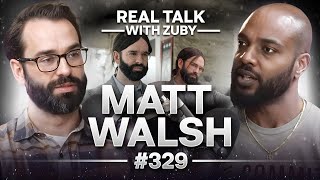 Matt Walsh  The Racism Industrial Complex Exposed  Real Talk With Zuby Ep 329 [upl. by Cahn263]