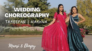 Bridesmaids Choreography  Tareefan  Makhna  Mansi amp Dimpy [upl. by Sandstrom]