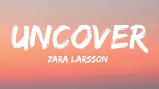 Zara Larsson  Uncover Lyrics [upl. by Monique]