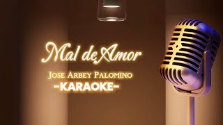 Mal De Amor Karaoke Jose Arbey Palomimo [upl. by Bertelli633]