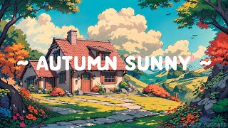 Autumn Sunny 🍁 Lofi Keep You Safe 🍂 Cozy Autumn deep to study  work  Lofi Hip Hop  Lofi Beats [upl. by Airec]