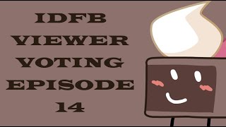 IDFB Viewer Voting  Episode 14 [upl. by Penoyer374]