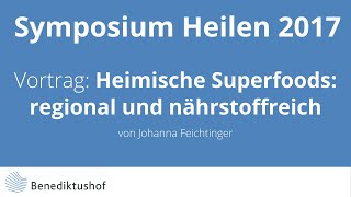 quotHeimische Superfoods regional und nährstoffreichquot von Johanna Feichtinger am Benediktushof [upl. by Satsok]