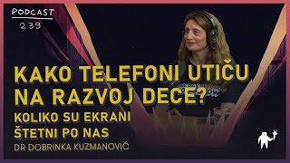 Kako telefoni utičuna razvoj dece Koliko su ekrani štetni  dr Dobrinka Kuzmanović  Agelast 239 [upl. by Jamilla]