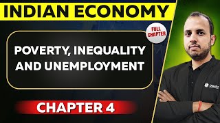 Poverty Inequality and Unemployment FULL CHAPTER  Indian Economy Chapter 4  UPSC Preparation [upl. by Tnafni710]