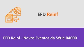 EFD Reinf  Novos Eventos da Série R 4000 [upl. by Almund]