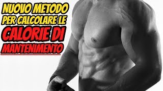 NUOVO METODO Come CALCOLARE Le CALORIE Di MANTENIMENTO [upl. by Neema]