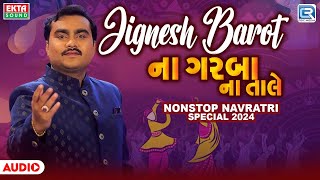 Jignesh Barot Na Garba Na Taale  Nonstop Navratri Garba 2024  JIGNESH BAROT  Trending Garba 2024 [upl. by Selyn]