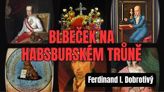 Ferdinand I Dobrotivý Blbeček na habsburském trůně  Incest mu zničil život [upl. by Ahtenek]