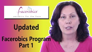 Facial Exercises  How to Follow the Updated Facerobics Facial Exercise Program Part 1 [upl. by Marcelo]