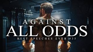 Best Motivational Speech Compilation EVER 35  AGAINST ALL ODDS  30Minutes of the Best Motivation [upl. by Ialda468]