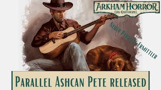 Parallel Ashcan Pete  ARKHAM HORROR LCG  Neuer Parallelermittler [upl. by Yenial]