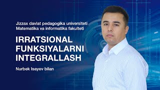 Matematika va informatika fakulteti Nurbek Isayev Mavzu Irratsional funksiyalarni integrallash [upl. by Lotti]