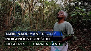 This Tamil Nadu man turns 100 acres of barren land to an indigenous forest [upl. by Euqinommod]