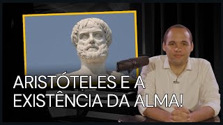 ARISTÓTELES E A EXISTÊNCIA DA ALMA [upl. by Haldeman]