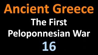 Ancient Greek History  The First Peloponnesian War  16 [upl. by Boni957]