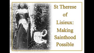 St Therese of Lisieux Making Sainthood Possible [upl. by Rehpotisrhc]