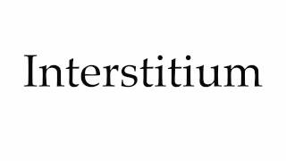 How to Pronounce Interstitium [upl. by Winstonn]