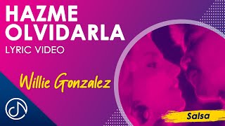 Hazme OLVIDARLA 🥺  Willie Gonzalez Video Lyric [upl. by Bleier]