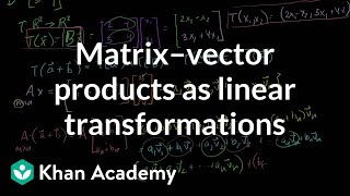 Matrix vector products as linear transformations  Linear Algebra  Khan Academy [upl. by Eelanej]