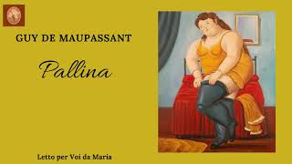 GUY DE MAUPASSANT Pallina [upl. by Kenric106]