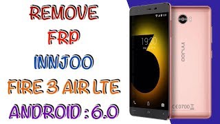 REMOVE FRP INNJOO FIRE 3 AIR LTE  ANDROID 60  LAST UPDATE [upl. by Furlong930]