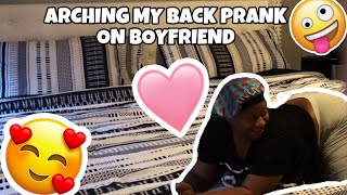 ARCHING MY BACK TO GET MY BOYFRIENDS REACTION PRANK  MUST WATCH  gets spicy 🌶️ 🔥 [upl. by Tayler]