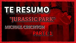 RESUMEN DEL LIBRO  JURASSIC PARK  Michael Crichton  PARTE 1 de 2  Esas cosas no son dinosaurios [upl. by Quincy]