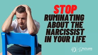 STOP ruminating about the narcissist in your life  3 strategies [upl. by Damicke]