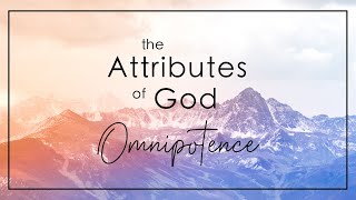 Attributes of God  Omnipotence [upl. by Alahs]