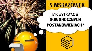 Postanowienia noworoczne  5 wskazówek które pomogą Ci wytrwać [upl. by Dnomar137]