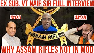 ASSAM RIFLE SUB VT NAIR sir FULL interview  WHY ASSAM RIfLE not in MOD lASSAM RIFLE से MOH का मजाक [upl. by Otreblif131]