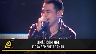 Limão Com Mel  E Pra Sempre Te Amar  Um Show De Emoções [upl. by Peterus189]