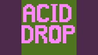 Acid Drop [upl. by Nissy412]