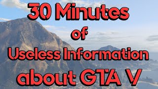 30 Minutes of Useless Information about GTA V [upl. by Danialah]