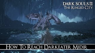 Dark Souls 3 The Ringed City  How To Reach Darkeater Midir [upl. by Ruel]