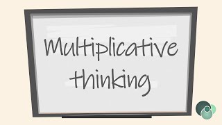 Multiplicative Thinking [upl. by Schell]