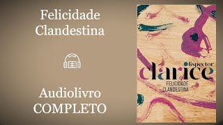 Felicidade Clandestina  Clarice Lispector Audiolivro [upl. by Naesyar]