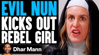 EVIL NUN Kicks Out BAD TEEN Dhar Mann [upl. by Hsak820]