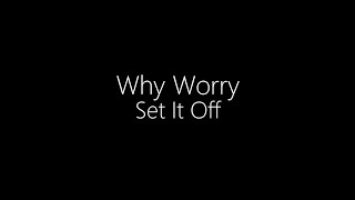 Set It Off  Why Worry Lyrics [upl. by Erida]