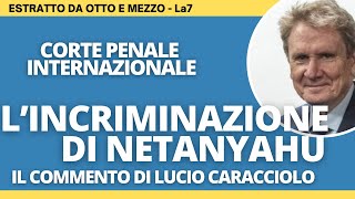 Lincriminazione di Netanyahu  il commento di Lucio Caracciolo a Otto e mezzo [upl. by Dietsche]